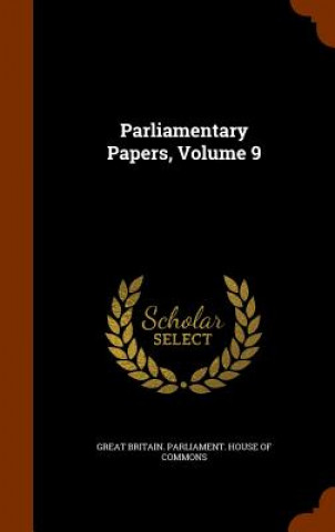 Parliamentary Papers, Volume 9