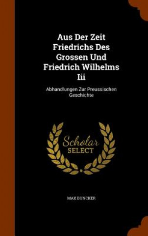 Aus Der Zeit Friedrichs Des Grossen Und Friedrich Wilhelms III
