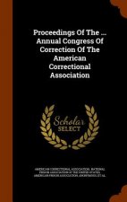 Proceedings of the ... Annual Congress of Correction of the American Correctional Association