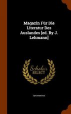 Magazin Fur Die Literatur Des Auslandes [Ed. by J. Lehmann]