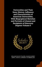Universities and Their Sons; History, Influence and Characteristics of American Universities, with Biographical Sketches and Portraits of Alumni and R