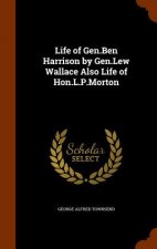 Life of Gen.Ben Harrison by Gen.Lew Wallace Also Life of Hon.L.P.Morton
