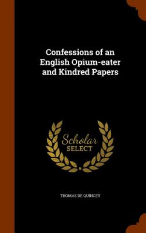 Confessions of an English Opium-Eater and Kindred Papers