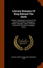 Literary Remains of King Edward the Sixth