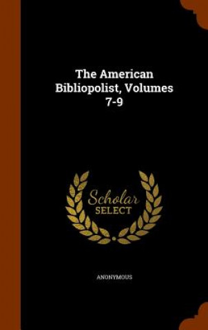 American Bibliopolist, Volumes 7-9