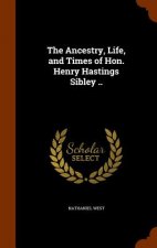 Ancestry, Life, and Times of Hon. Henry Hastings Sibley ..