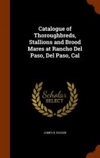 Catalogue of Thoroughbreds, Stallions and Brood Mares at Rancho del Paso, del Paso, Cal