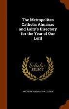 Metropolitan Catholic Almanac and Laity's Directory for the Year of Our Lord