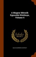 Magyar Mernok Egyesulet Kozlonye, Volume 4