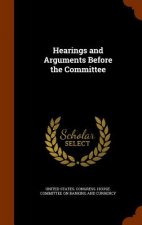 Hearings and Arguments Before the Committee
