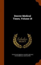 Denver Medical Times, Volume 18