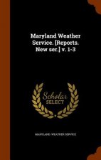 Maryland Weather Service. [Reports. New Ser.] V. 1-3