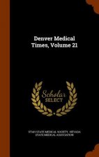 Denver Medical Times, Volume 21
