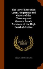 Law of Execution Upon Judgments and Orders of the Chancery and Queen's Bench Divisions of the High Court of Justice