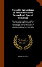 Notes on the Lectures of John Guiteras on General and Special Pathology