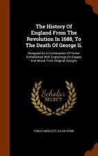 History of England from the Revolution in 1688, to the Death of George II.