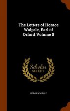 Letters of Horace Walpole, Earl of Orford; Volume 8