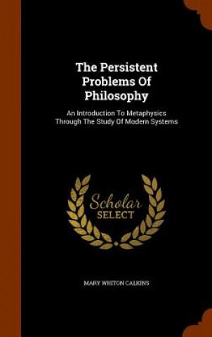 Persistent Problems of Philosophy