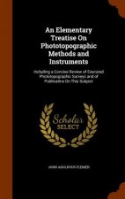 Elementary Treatise on Phototopographic Methods and Instruments