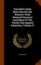 Fairchild's Daily News Record and Women's Wear National Directory and Digest of the Textile and Apparel Industries, Volume 17
