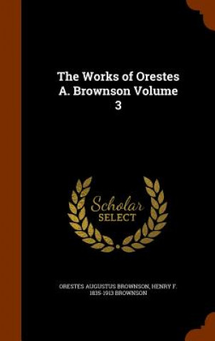 Works of Orestes A. Brownson Volume 3