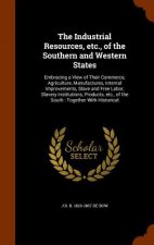 Industrial Resources, Etc., of the Southern and Western States