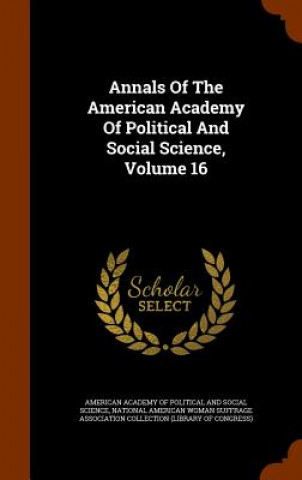 Annals of the American Academy of Political and Social Science, Volume 16