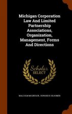Michigan Corporation Law and Limited Partnership Associations, Organization, Management, Forms and Directions