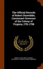 Official Records of Robert Dinwiddie, Lieutenant-Governor of the Colony of Virginia, 1751-1758