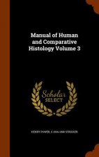 Manual of Human and Comparative Histology Volume 3