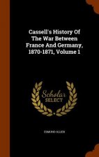 Cassell's History of the War Between France and Germany, 1870-1871, Volume 1
