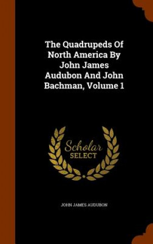 Quadrupeds of North America by John James Audubon and John Bachman, Volume 1