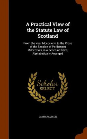 Practical View of the Statute Law of Scotland
