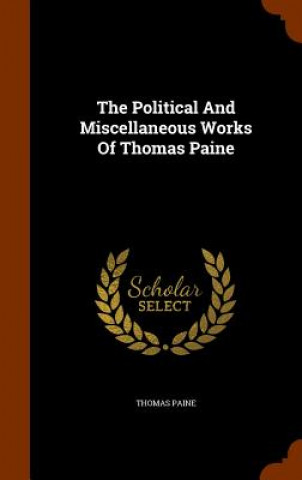 Political and Miscellaneous Works of Thomas Paine