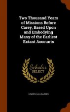 Two Thousand Years of Missions Before Carey, Based Upon and Embodying Many of the Earliest Extant Accounts