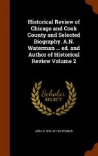 Historical Review of Chicago and Cook County and Selected Biography. A.N. Waterman ... Ed. and Author of Historical Review Volume 2