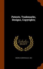 Patents, Trademarks, Designs, Copyrights;
