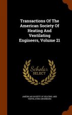 Transactions of the American Society of Heating and Ventilating Engineers, Volume 21