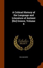 Critical History of the Language and Literature of Antient [Sic] Greece, Volume 4