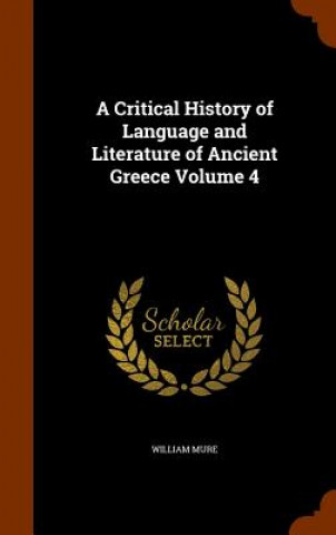 Critical History of Language and Literature of Ancient Greece Volume 4