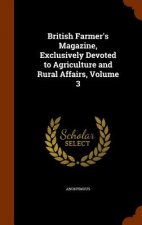 British Farmer's Magazine, Exclusively Devoted to Agriculture and Rural Affairs, Volume 3