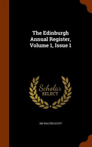 Edinburgh Annual Register, Volume 1, Issue 1