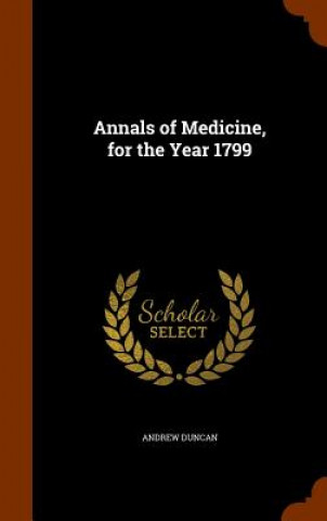 Annals of Medicine, for the Year 1799