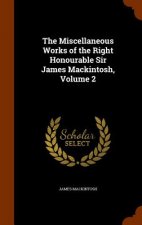 Miscellaneous Works of the Right Honourable Sir James Mackintosh, Volume 2