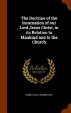 Doctrine of the Incarnation of Our Lord Jesus Christ, in Its Relation to Mankind and to the Church