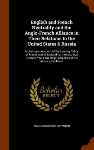 English and French Neutrality and the Anglo-French Alliance in Their Relations to the United States & Russia