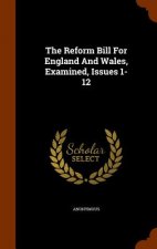 Reform Bill for England and Wales, Examined, Issues 1-12