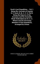 Scott's Last Expedition ... Vol. I. Being the Journals of Captain R. F. Scott, R. N., C. V. O. Vol II. Being the Reports of the Journeys and the Scien