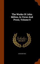 Works of John Milton, in Verse and Prose, Volume 8