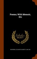 Poems; With Memoir, Etc